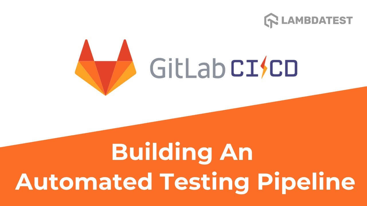 How To Run Your First CI/CD Pipeline Using GitLab CI/CD? GitLab CI/CD