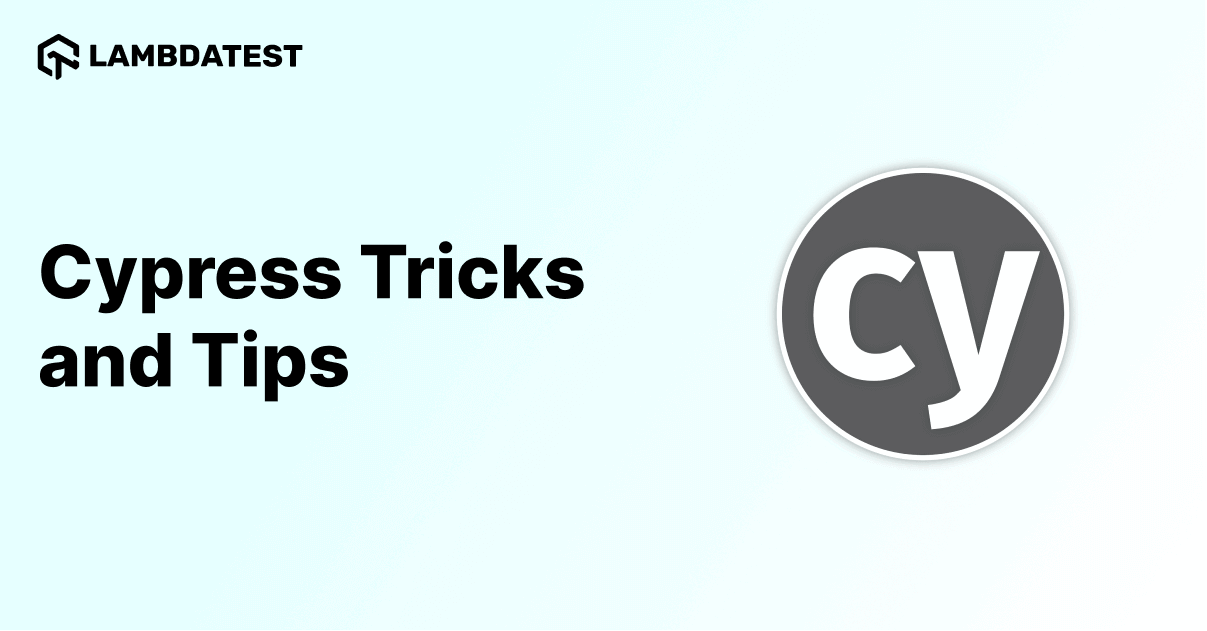 Cypress Tips And Tricks A Comprehensive Guide With Examples And Best