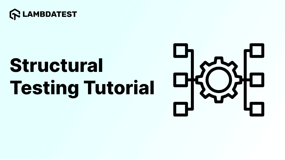 Structural Testing Tutorial Comprehensive Guide With Best Practices
