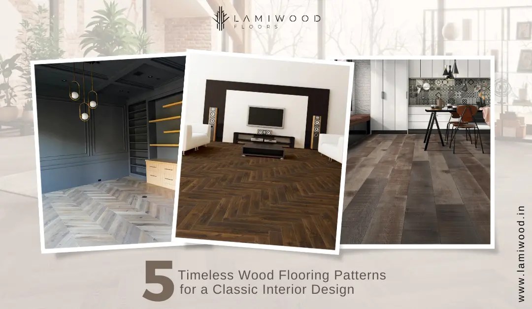 5 Timeless Wood Flooring Patterns for a Classic Interior Design Lamiwood