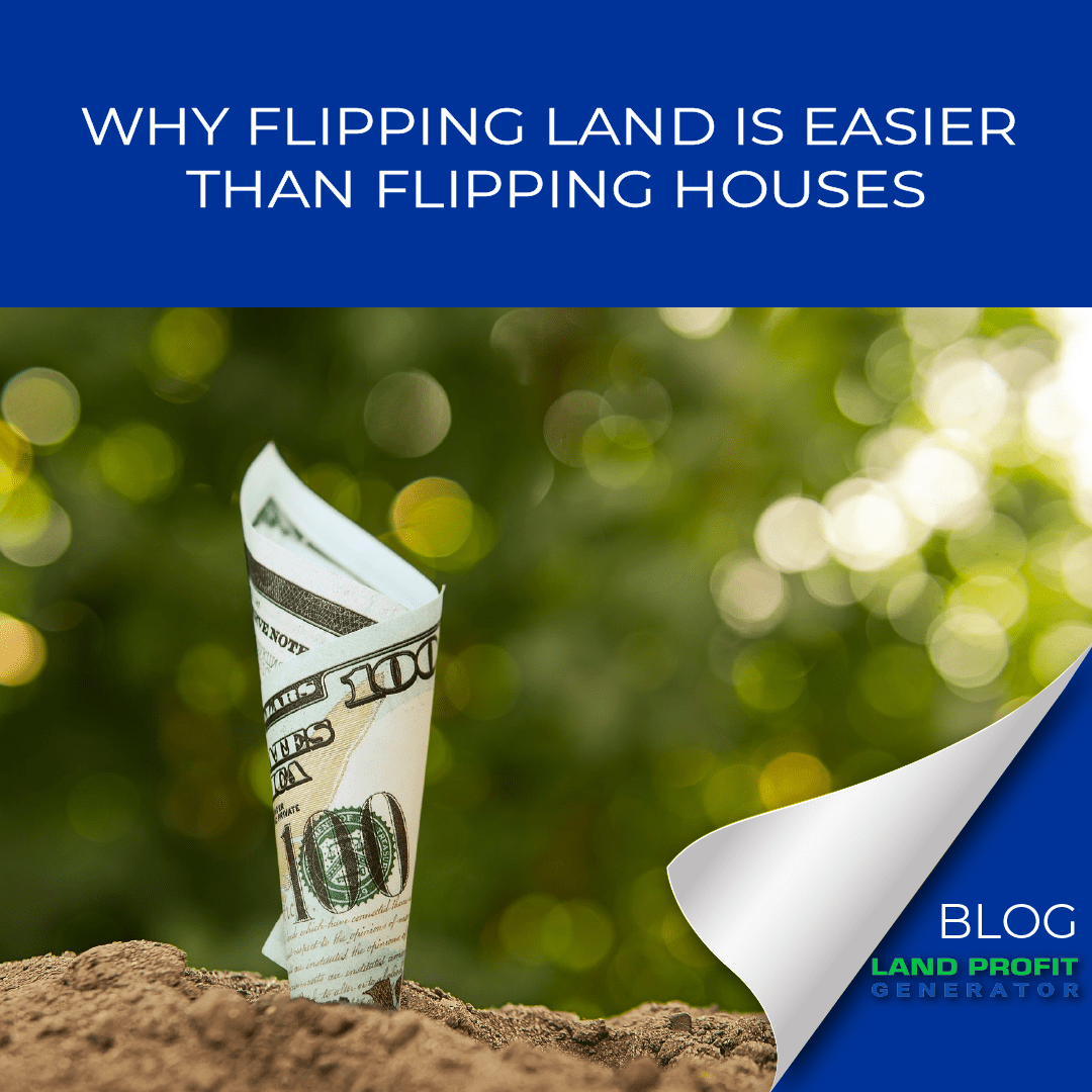 Why Flipping Land is Easier Than Flipping Houses The Land Profit
