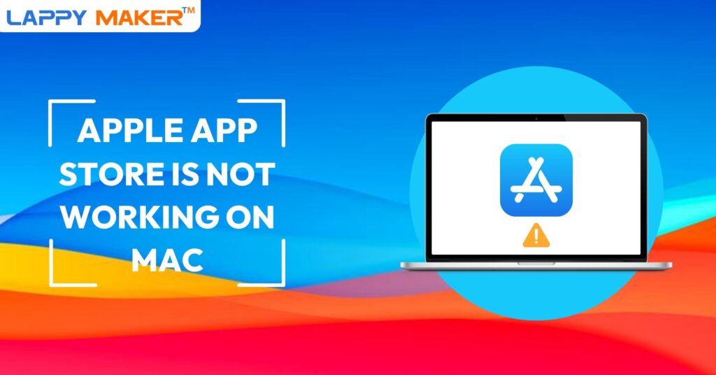 App Store is Not Opening on Mac Get Fixed in 3 Easy Steps The Lappy