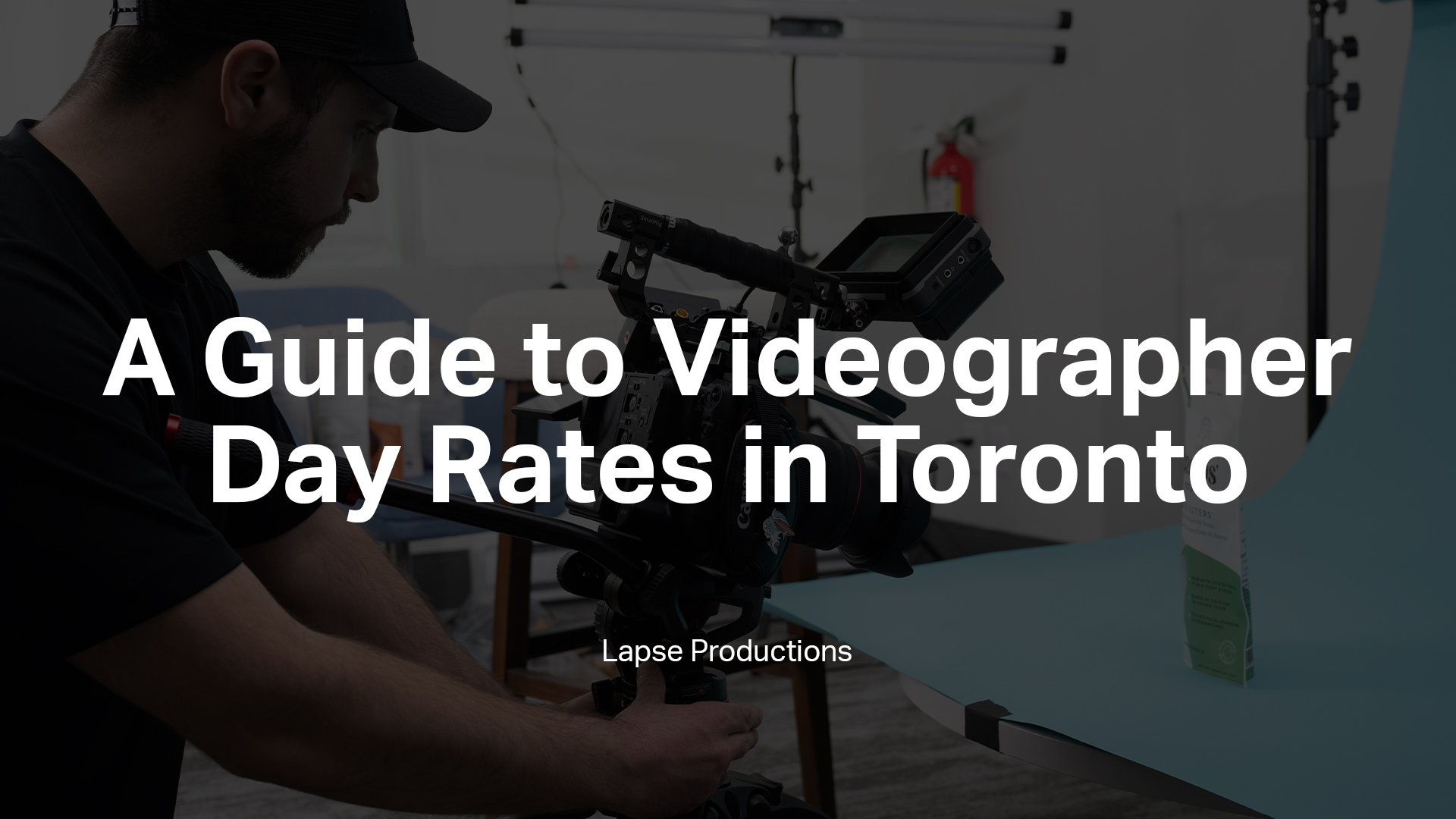 Videographer Day Rates in Toronto Lapse Productions