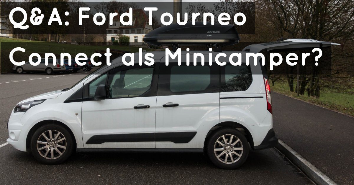 [Q&A] Ford Tourneo Connect als Minicamper?