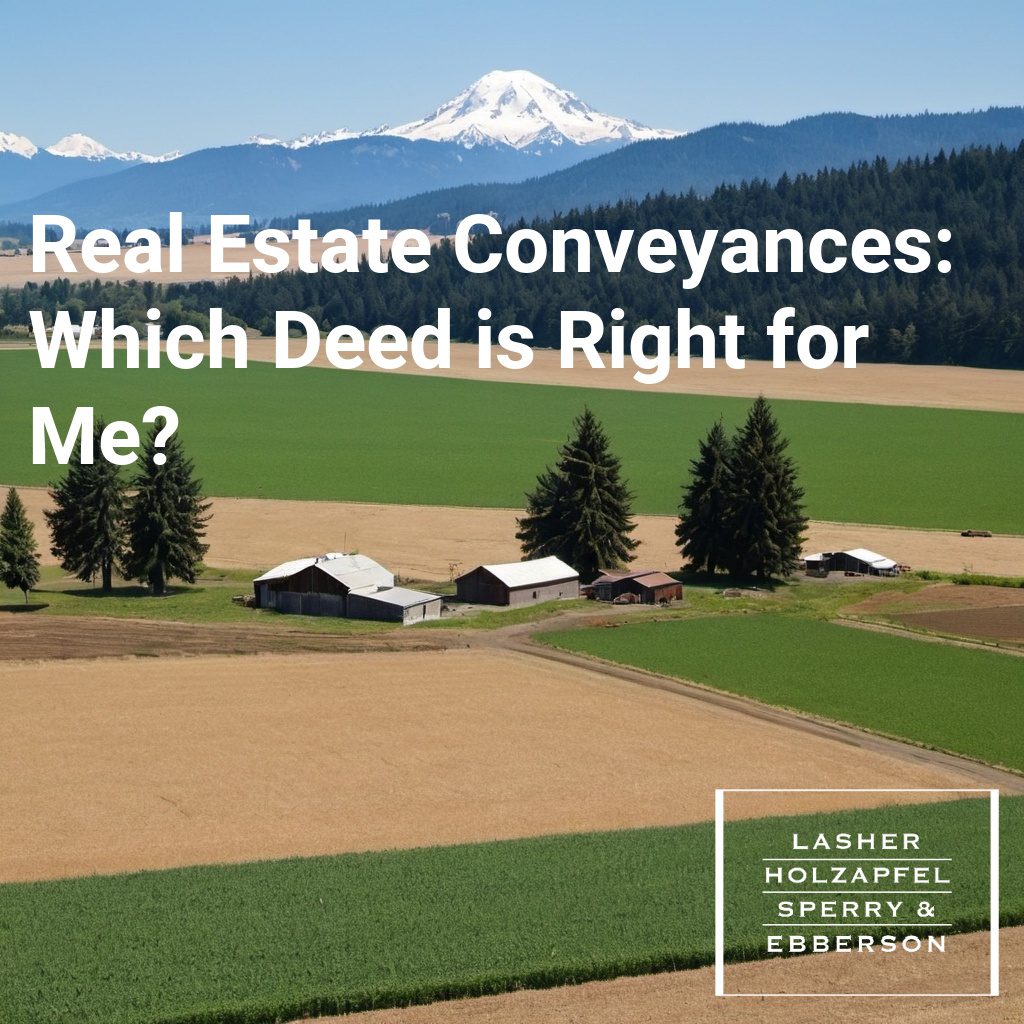 Real Estate Conveyances Which Deed is Right for Me?