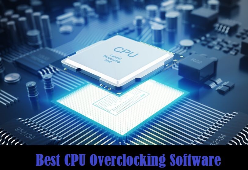Best CPU Overclocking Software to Boost Performance in 2021 Latest Gadgets