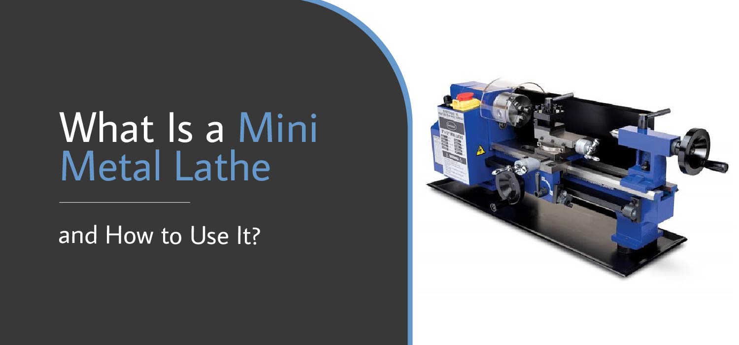 What Is a Mini Metal Lathe and How to Use It?