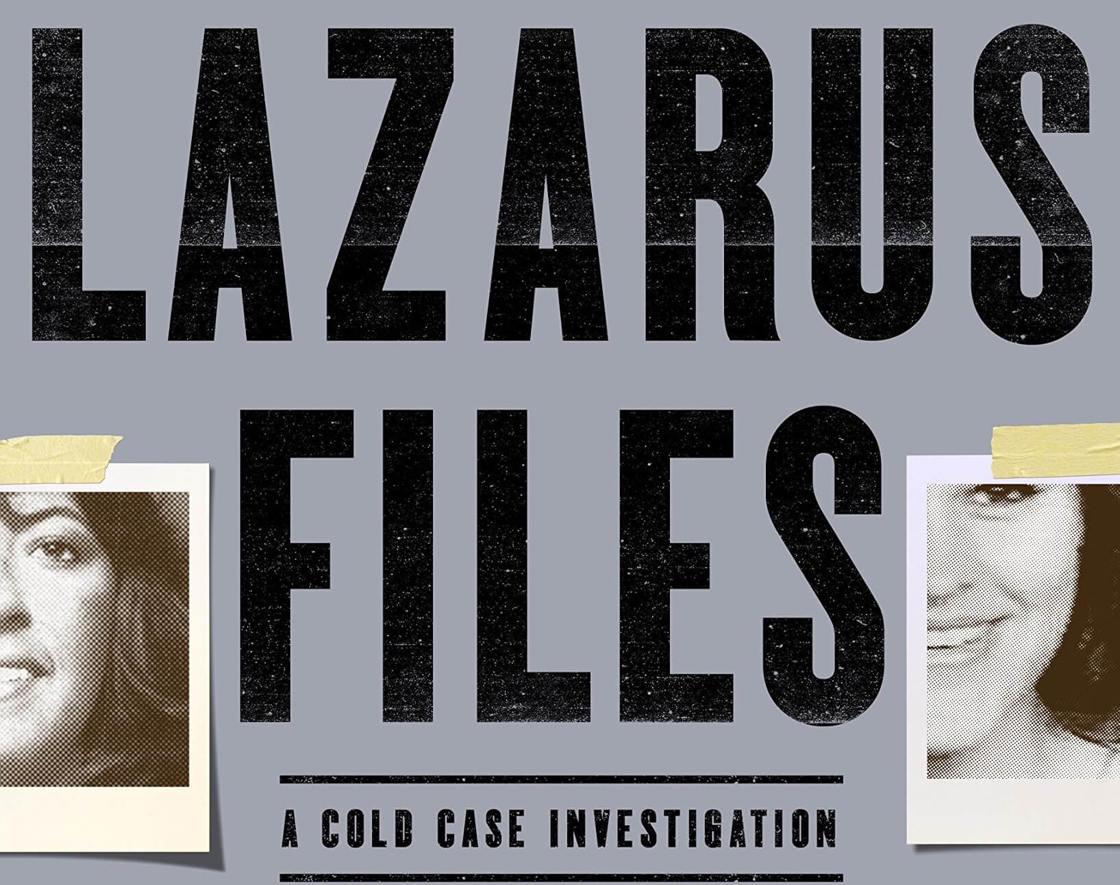 The Lazarus Files A Cold Case Investigation Los Angeles Visionaries