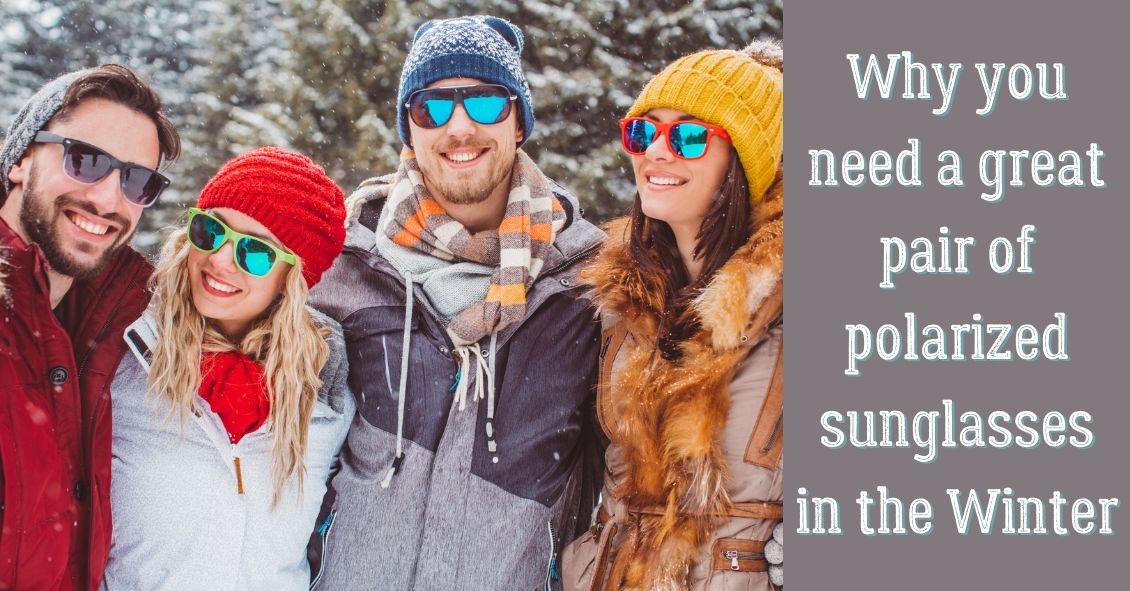 Winter Is Prime Time for Polarized Sunglasses! La Verne Optometry