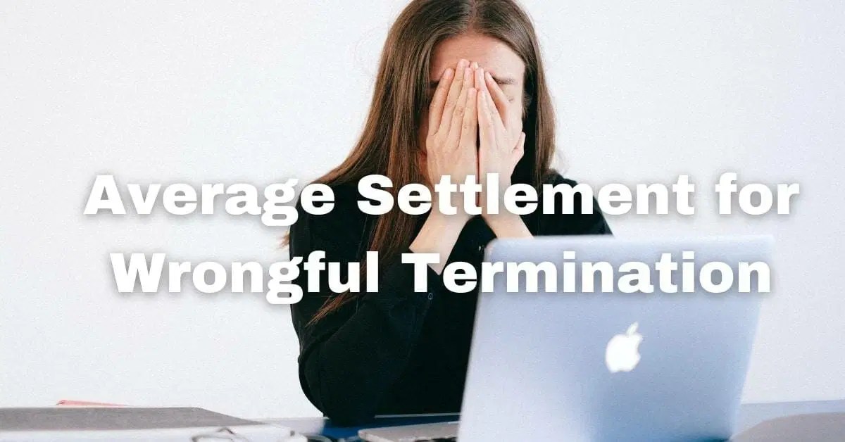 Average Settlement for Wrongful Termination in California (2024
