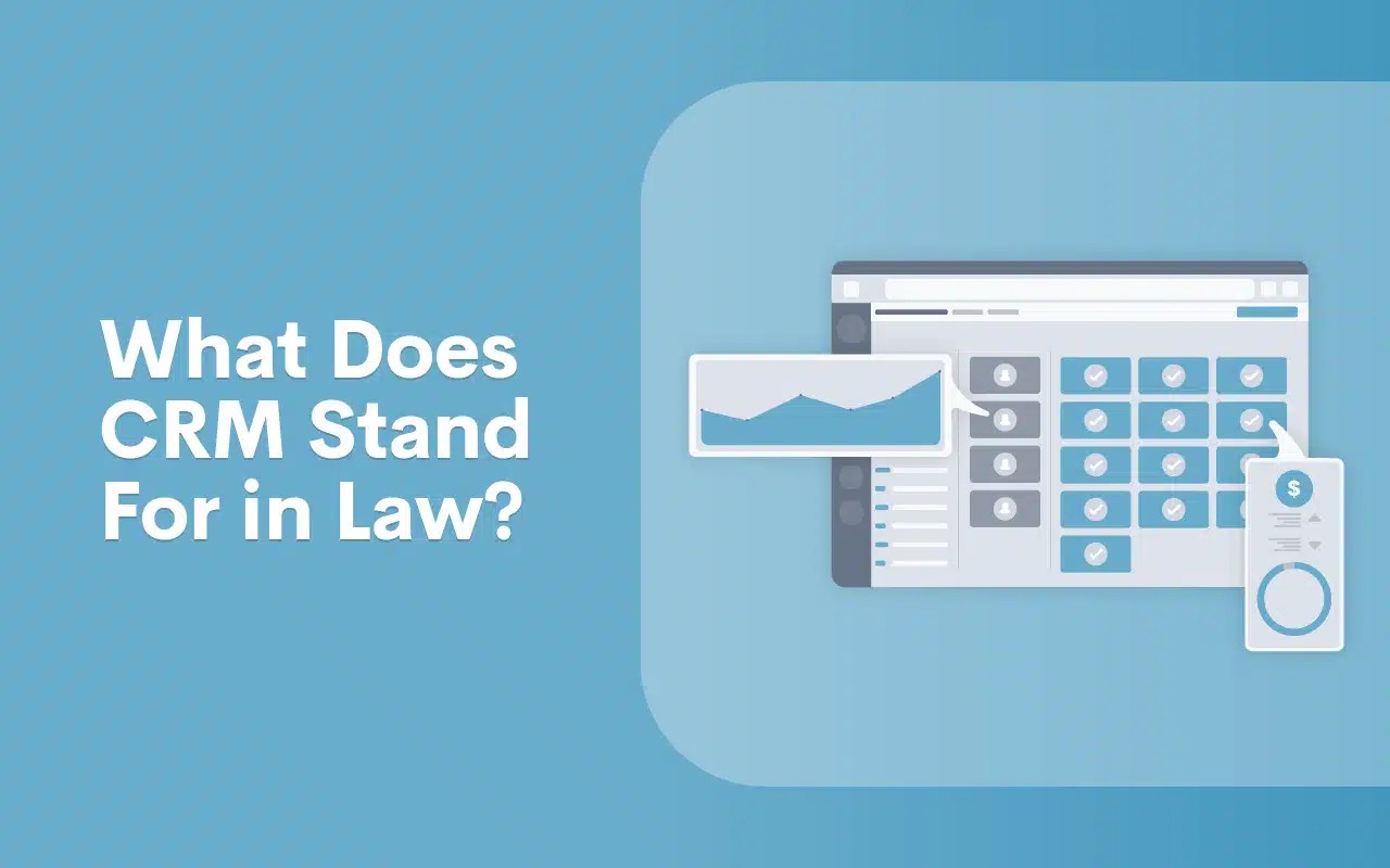What Does CRM Stand For in Law? Lawmatics