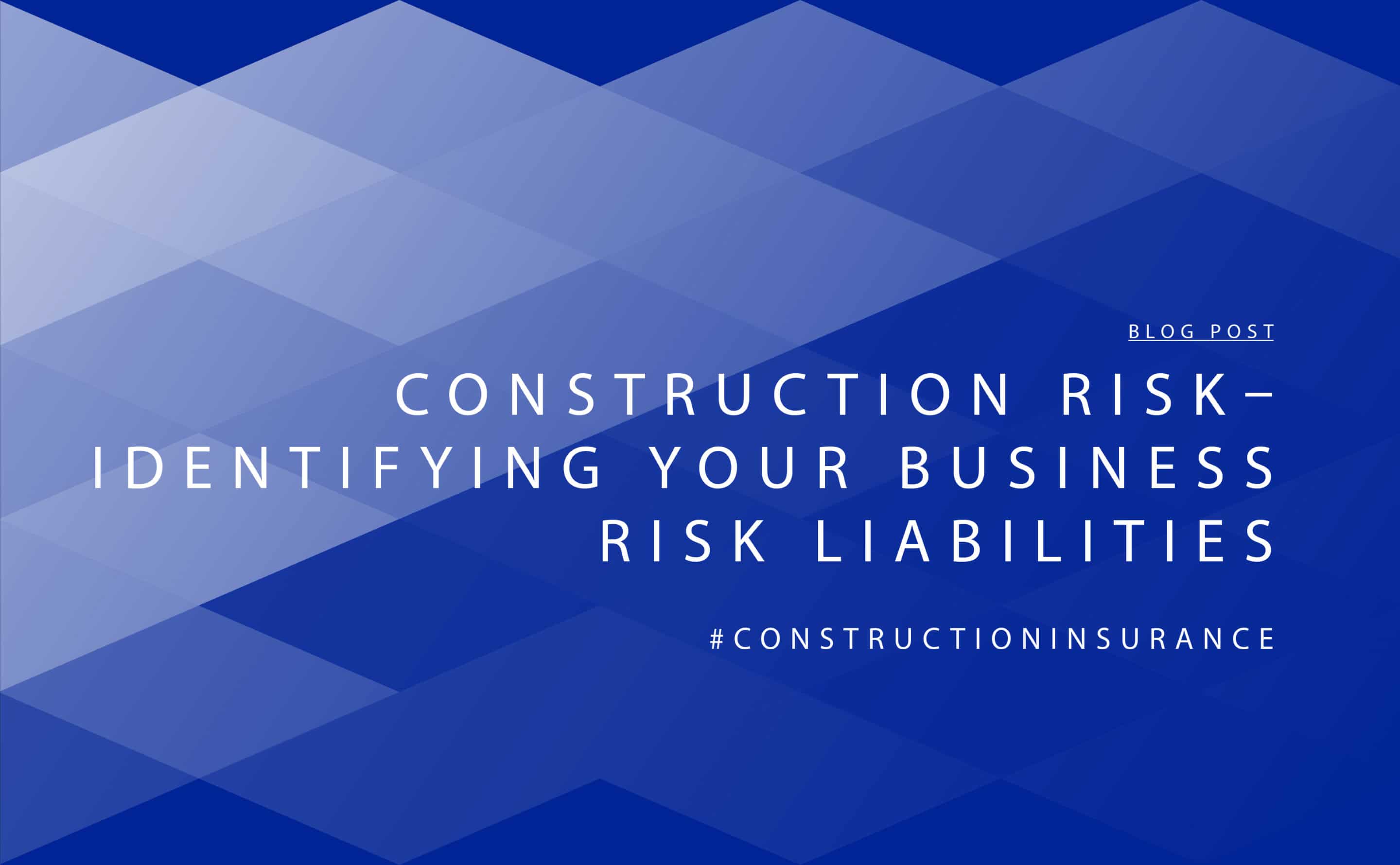 Construction Risk Identifying Your Business Risk Liabilities