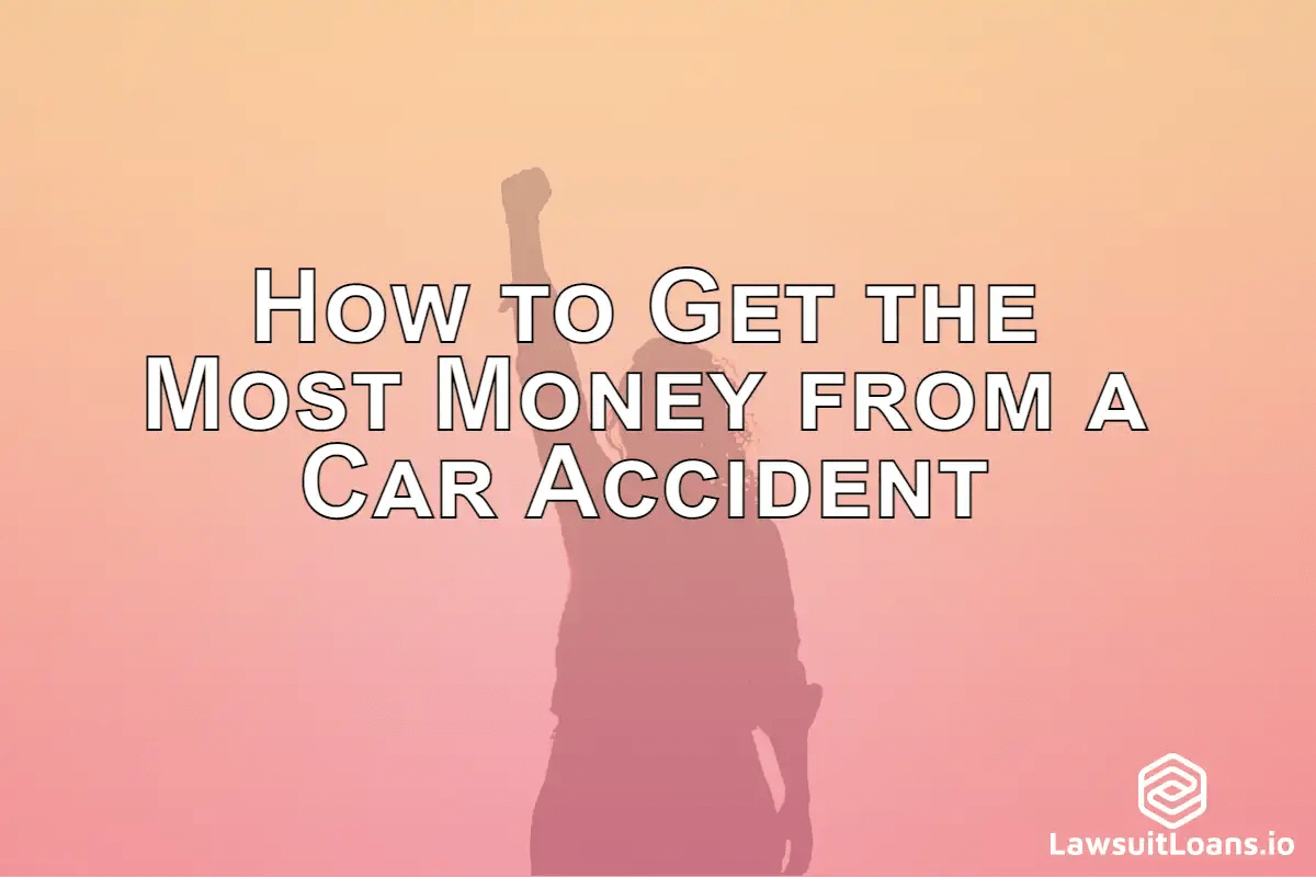 How to Get The Most Money From A Car Accident