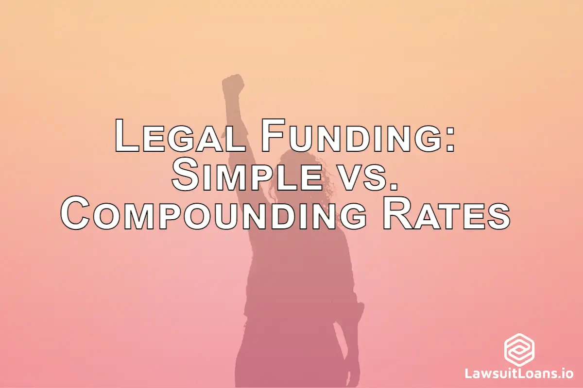Legal Funding Simple vs. Compounding Rates