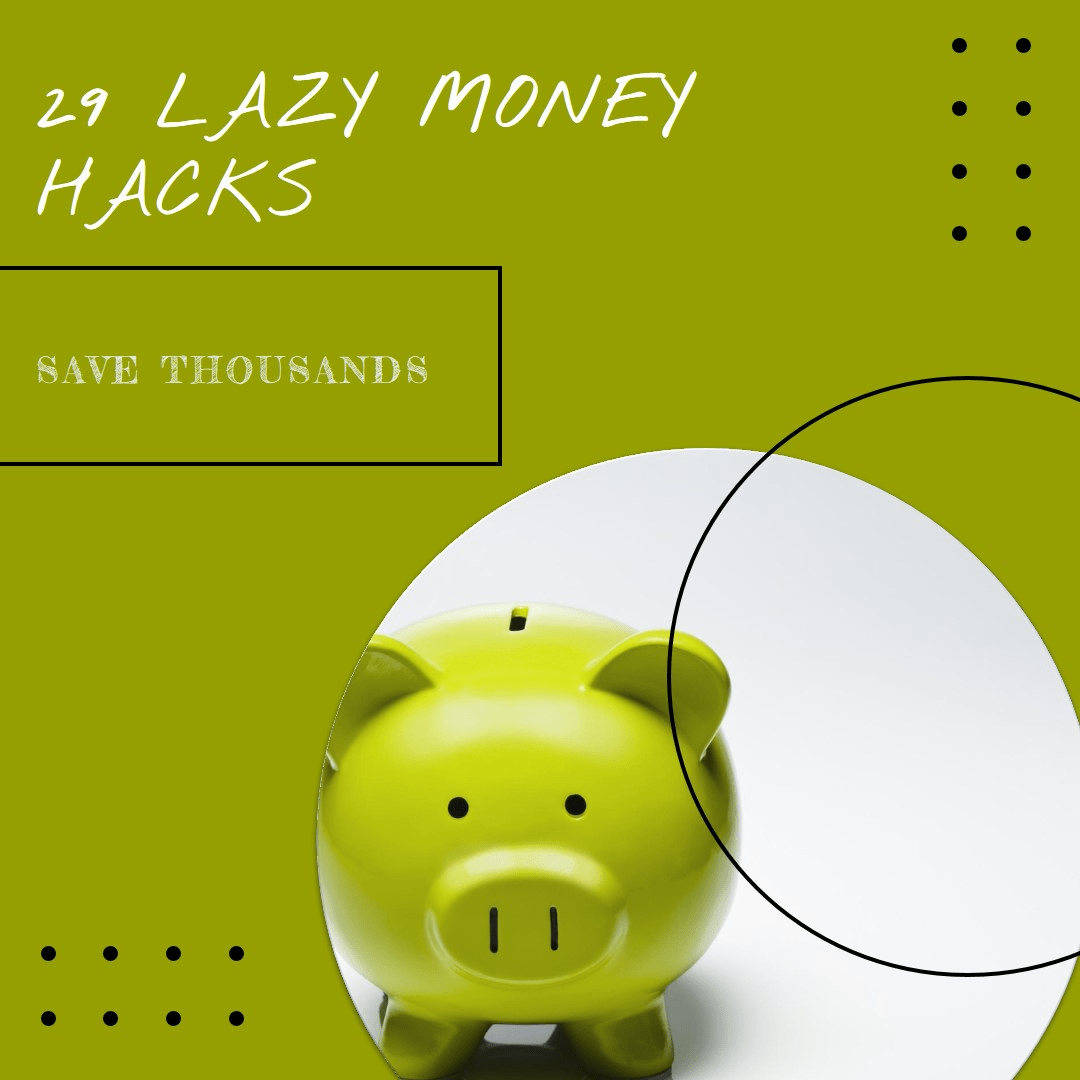 29 Lazy Money Hacks to Save You Thousands Lazy Man and Money(04)