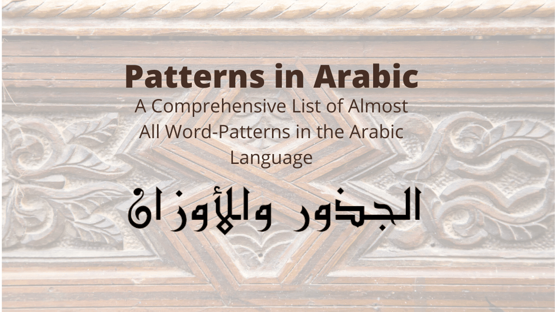 Patterns in Arabic List of Arabic Word Patterns