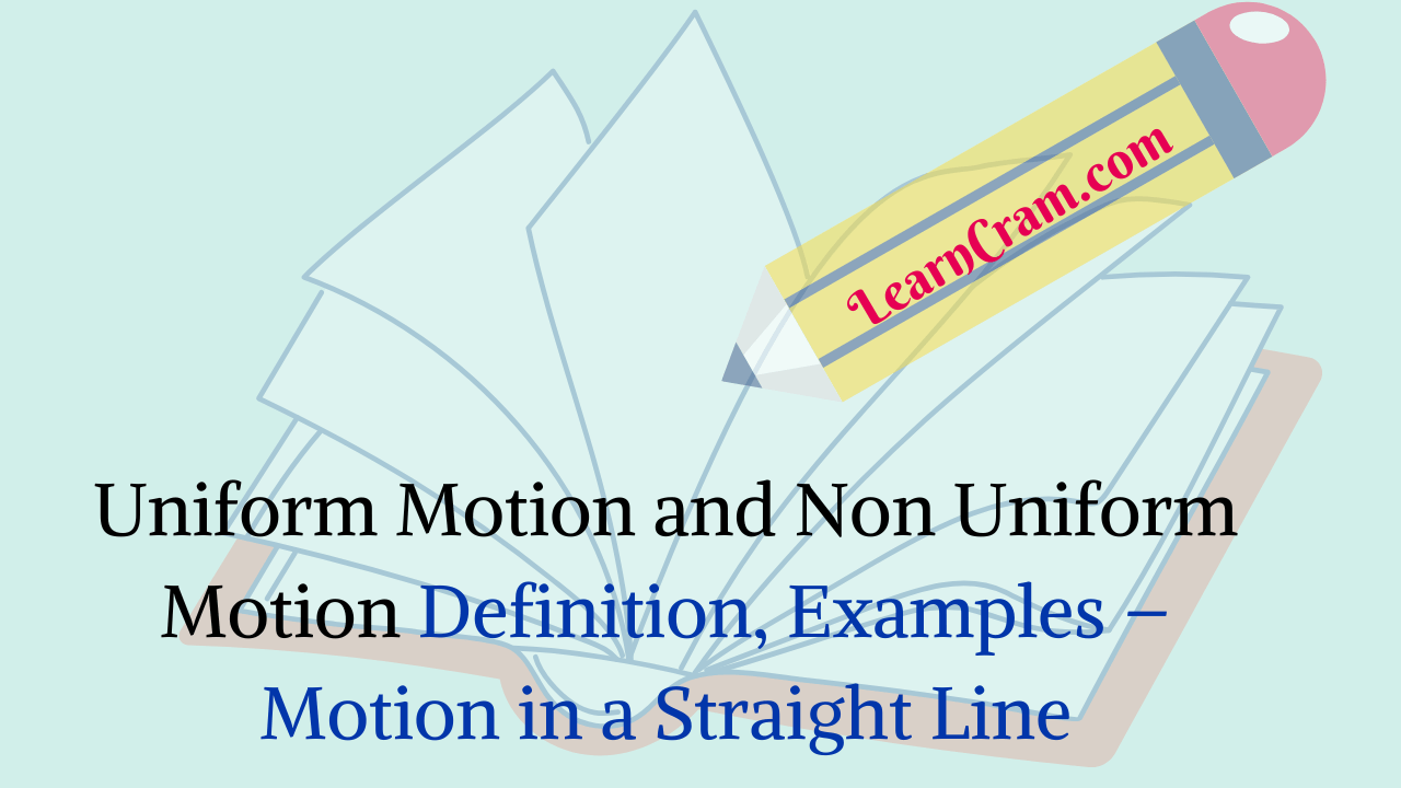 Uniform Motion and Non Uniform Motion Definition, Examples Motion