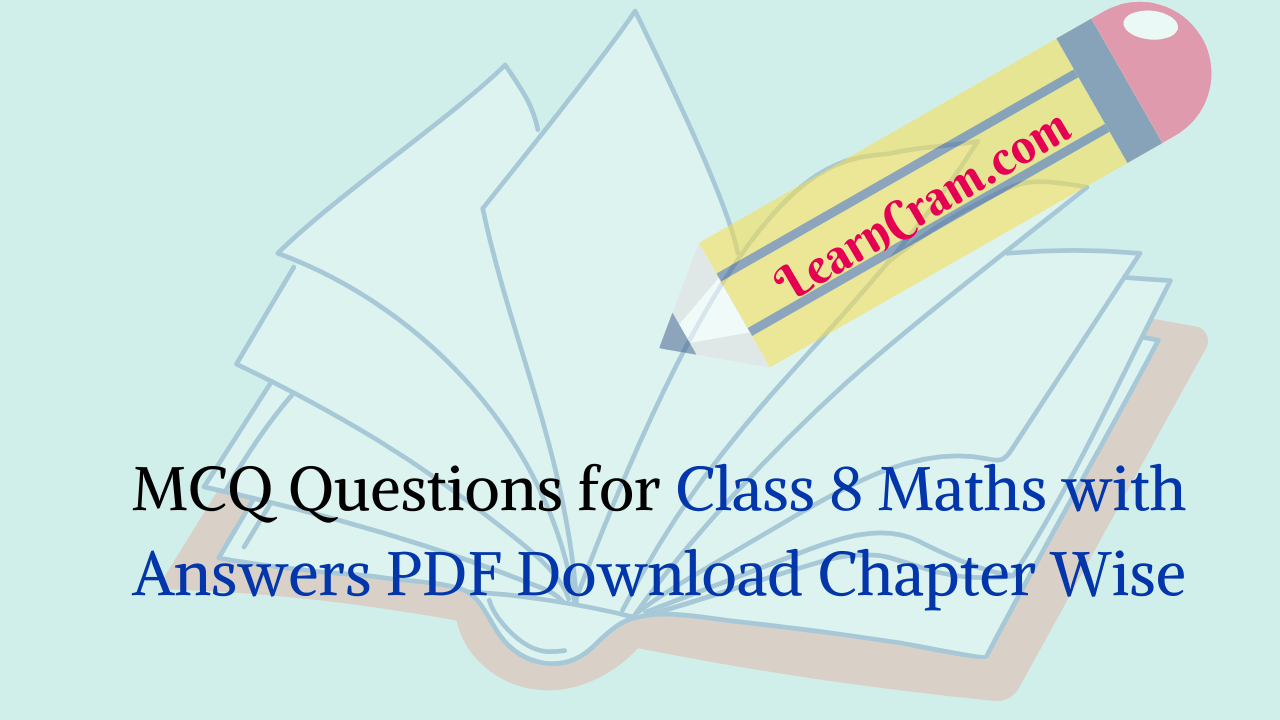 MCQ Questions for Class 8 Maths with Answers PDF Download Chapter Wise