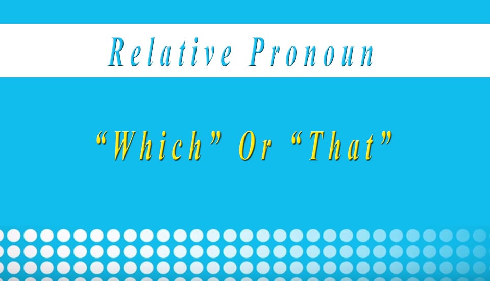 How to Use Which and That Correctly -Which or That