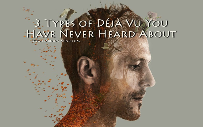 3 Types of Déjà Vu You Have Never Heard About Learning Mind
