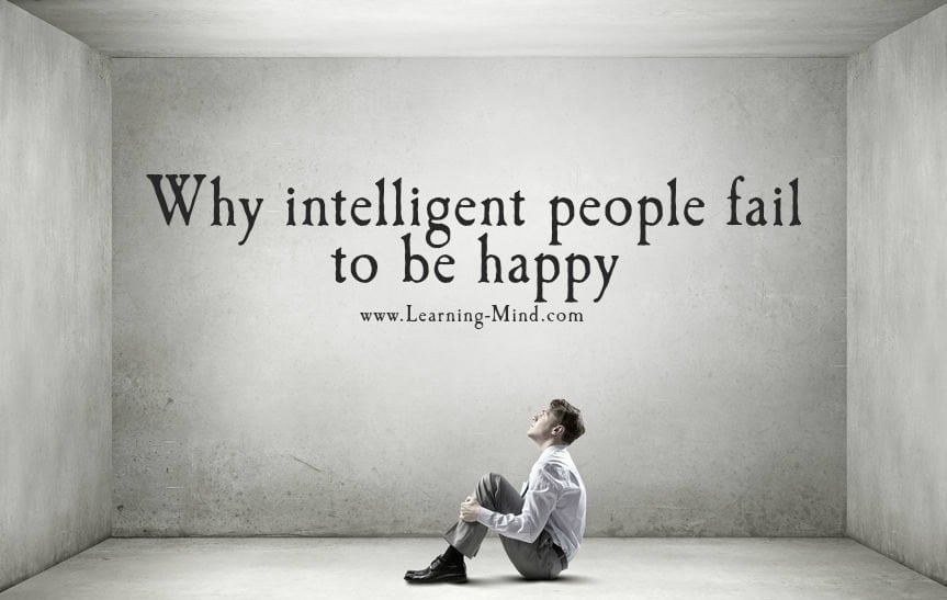 6 Reasons Why Intelligent People Fail to Be Happy Learning Mind