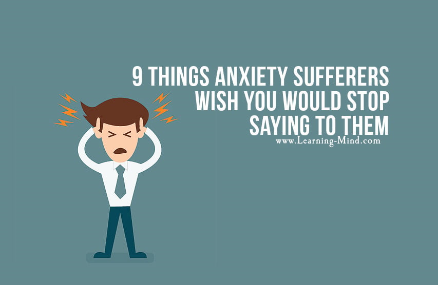 9 Things Anxiety Sufferers Wish You Would Stop Saying to