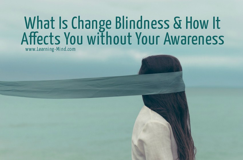 What Is Change Blindness & How It Affects You without Your Awareness