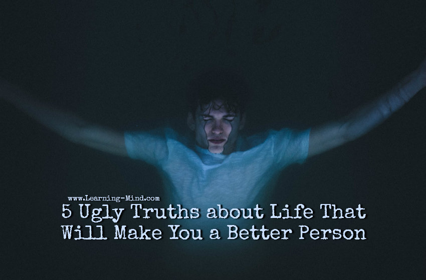 5 Ugly Truths about Life That Will Make You a Better Person Learning Mind(04)