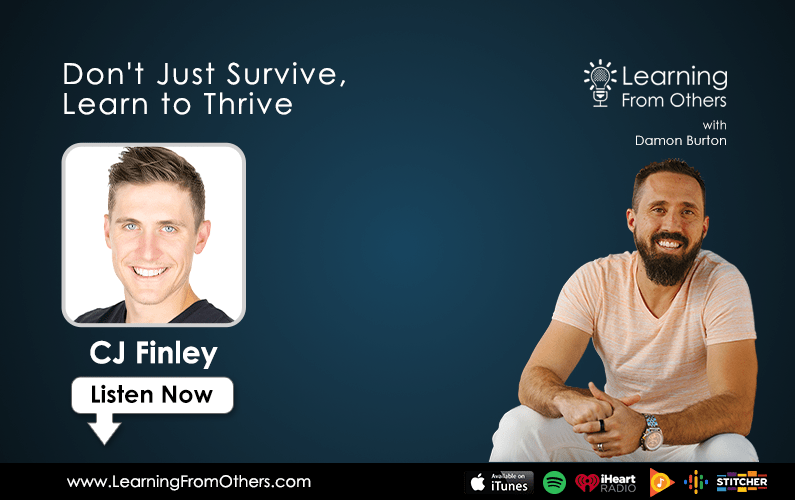CJ Finley Don't Just Survive, Learn to Thrive Podcast About