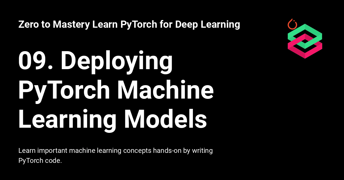 09. PyTorch Model Deployment Zero to Mastery Learn PyTorch for Deep