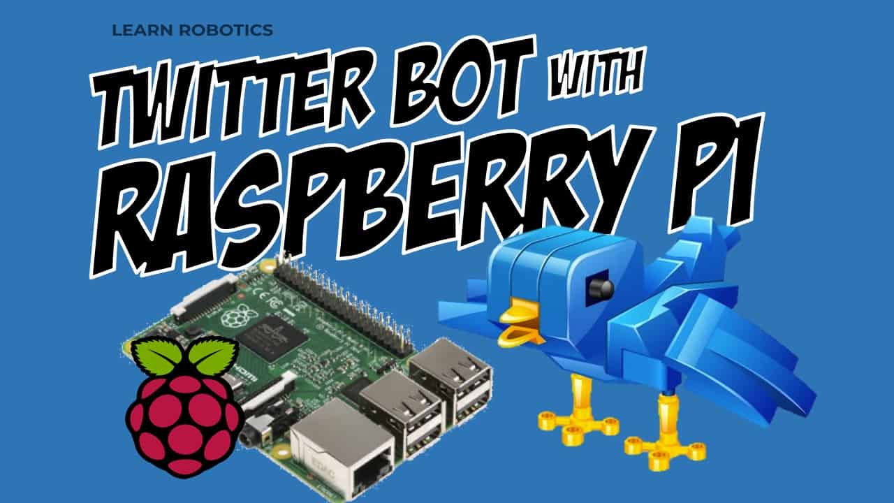 Build a Twitter Bot with Raspberry Pi Learn Robotics