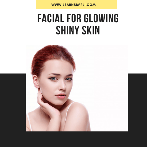 Facial for glowing shiny skin homemade Learn Simpli