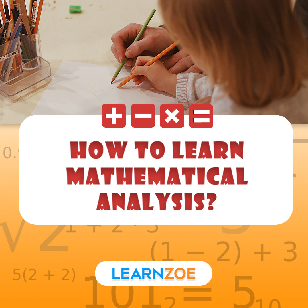 How to Learn Mathematical Analysis? Learn ZOE