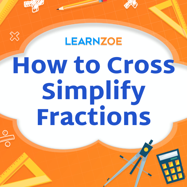 How to Cross Simplify Fractions | Learn ZOE