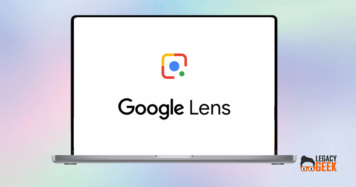 How to use Google Lens on Mac? Legacy Geek
