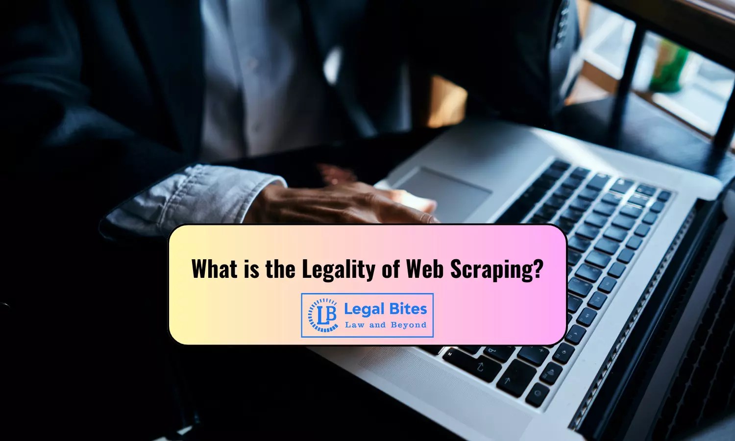 What is the Legality of  Scraping?