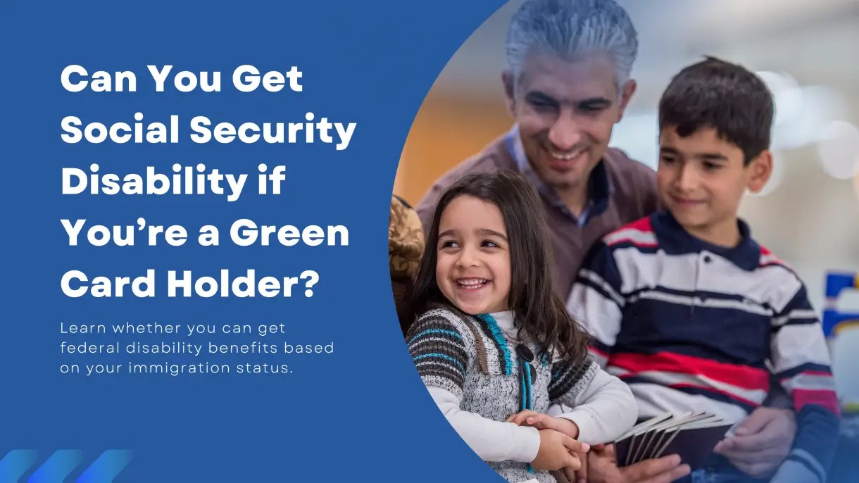 Do Green Card Holders Get Social Security Disability? Get SSD