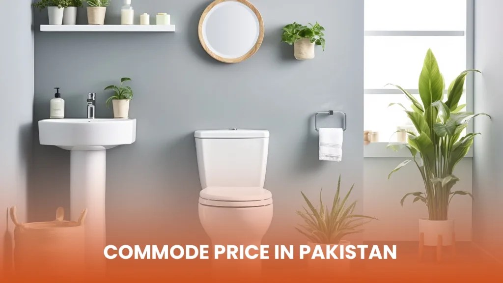 Commode Price in Pakistan 2024 Rate List for This Month