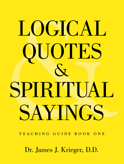 spiritual sayings and quotes Ebook: Logical Quotes And Spiritual Sayings Von Dr. James J. Krieger D.d. | Isbn 978-1-4897-0436-8 | Sofort-Download Kaufen - Lehmanns.de