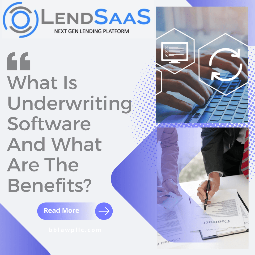 What Is Underwriting Software And What Are The Benefits? LendSaaS
