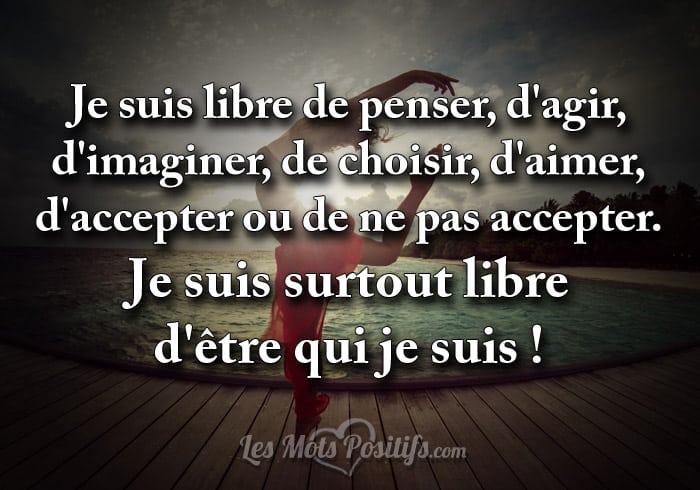 Je suis libre Citation positive et proverbe positif Les Mots