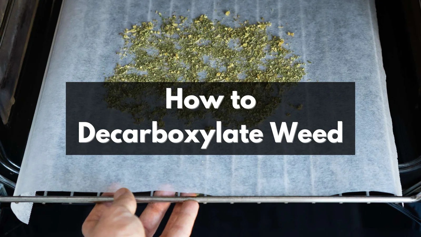 How to Decarboxylate Weed StepbyStep Guide