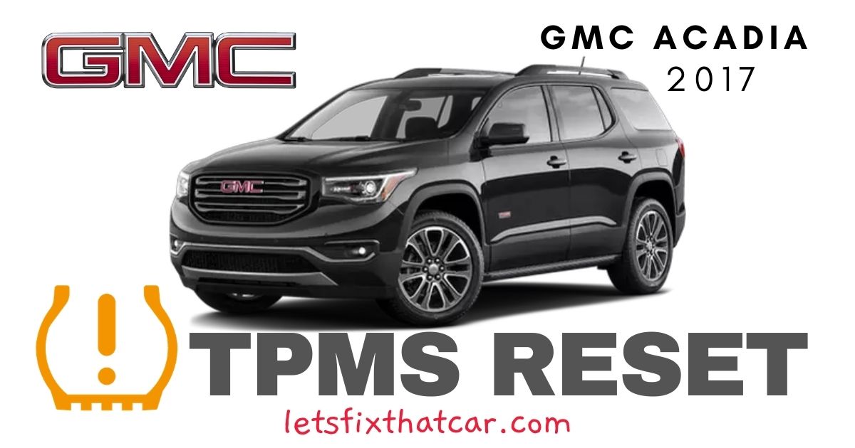 TPMS Reset GMC Acadia 2017 Tire Pressure Sensor