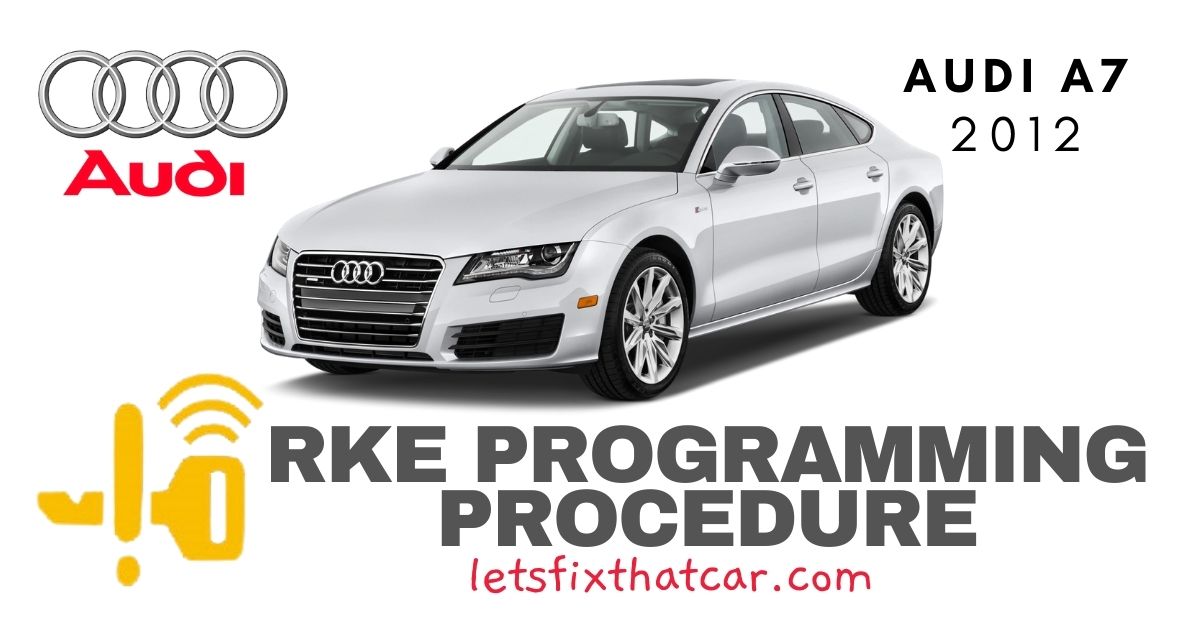 KeyFob RKE Programming Procedure Audi A7 2012 Let's Fix That Car