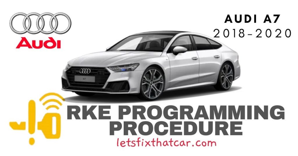 KeyFob RKE Programming Procedure Audi A7 20182020 Let's Fix That Car