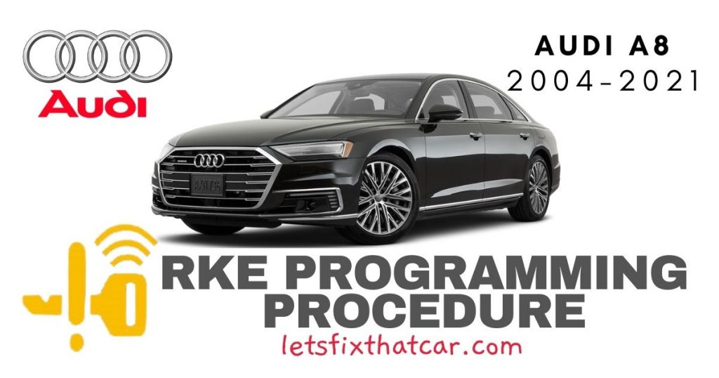 KeyFob RKE Programming Procedure Audi A8 20042021 Let',s Fix That Car