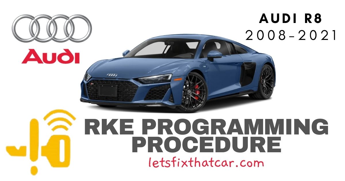 KeyFob RKE Programming Procedure Audi R8 20082021 Let's Fix That Car