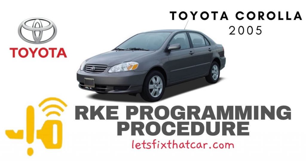 KeyFob RKE Programming Procedure Toyota Corolla 2005 Let's Fix That Car