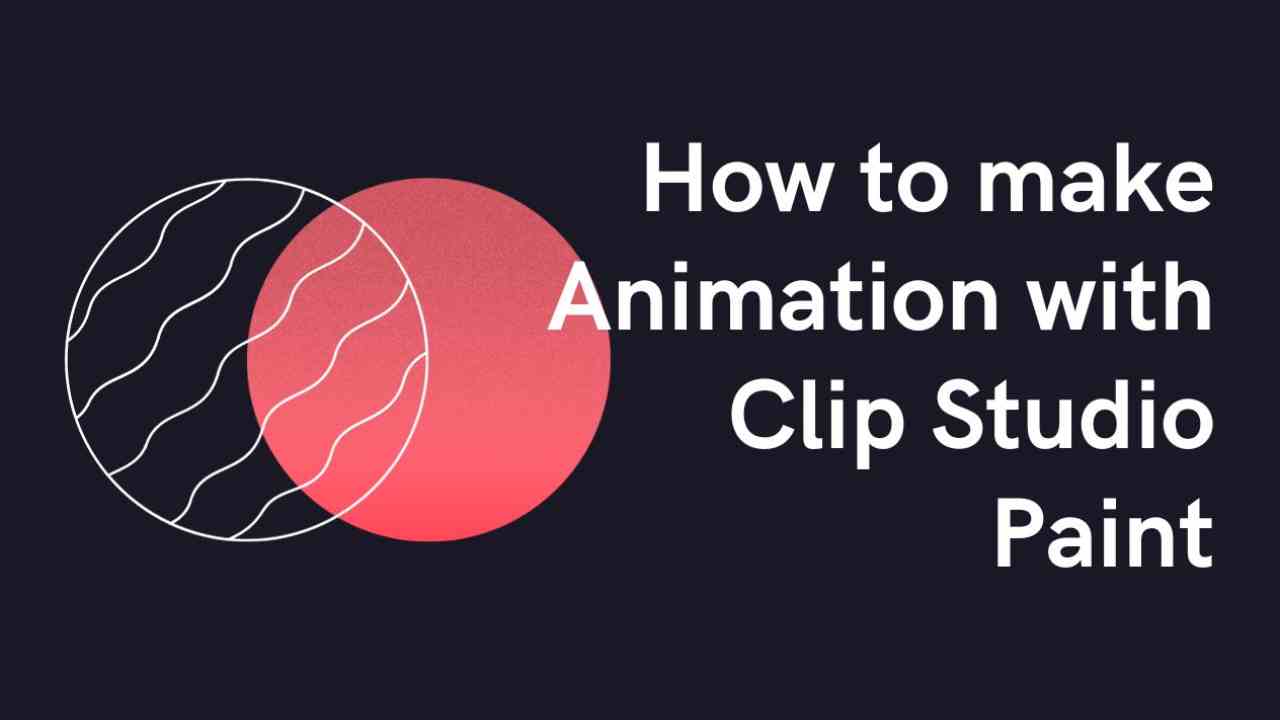 How To Make Animation With Clip Studio Paint Level Up Studios