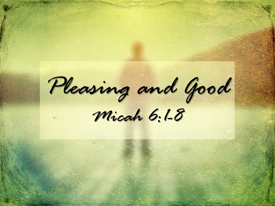 Pleasing and Good Micah 618 Lafayette Federated Church